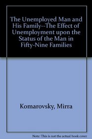 The Unemployed Man and His Family--The Effect of Unemployment upon the Status of the Man in Fifty-Nine Families