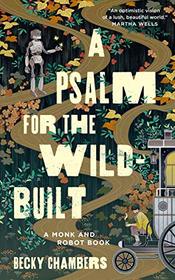 A Psalm for the Wild-Built (Monk & Robot, Bk 1)