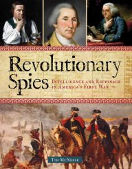 Revolutionary Spies: Intelligence and Espionage in America's First War