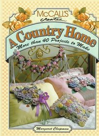 McCall's Creates a Country Home: More Than 40 Projects to Make