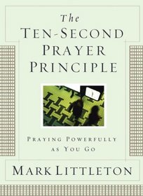 The Ten-Second Prayer Principle GIFT: Praying Prayerfully as You Go