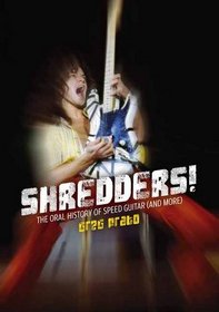 Shredders!: The Oral History Of Speed Guitar (And More)