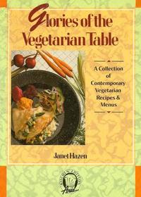 Glories of the Vegetarian Table: A Collection of Contemporary Vegetarian Recipes and Menus (Kitchen Edition)