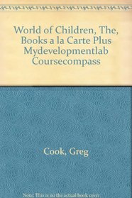 World of Children, The, Books a la Carte Plus MyDevelopmentLab CourseCompass