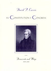 The Constitution in Congress: Democrats and Whigs, 1829-1861