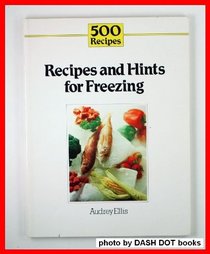 Recipes and Hints for Freezing (500 Recipes)