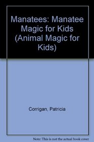 Manatees: Manatee Magic for Kids (Animal Magic for Kids)
