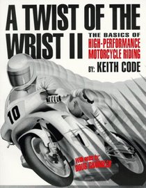 A Twist Of The Wrist II,Vol II: The Basics of High-Performance Motorcycle Riding