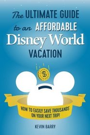 The Ultimate Guide to an Affordable Disney World Vacation: How to Easily Save Thousands on your Next Trip