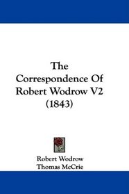 The Correspondence Of Robert Wodrow V2 (1843)