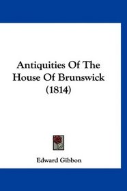 Antiquities Of The House Of Brunswick (1814)