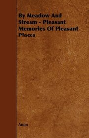 By Meadow And Stream - Pleasant Memories Of Pleasant Places