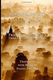 Schopenhauer as Educator: Nietzsche's Third Untimely Meditation