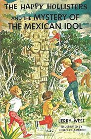 The Happy Hollisters and the Mystery of the Mexican Idol: (Volume 31)