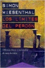 Los Limites Del Perdon/ the Sunflower. on the Posibilities and Limits of Forgiveness: Dilemas Eticos Y Racionales De Una Decision / Ethical and Rational Dilemas of a Decision (Paidos Contextos)