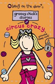 Circus Crazy (Groovy Chick's Diaries)
