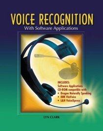 Voice Recognition with Software Applications, Student Text with CD-ROM