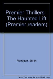 Premier Thrillers: The Haunted Lift (Premier readers)