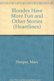 Blondes Have More Fun and Other Stories (Heartlines)