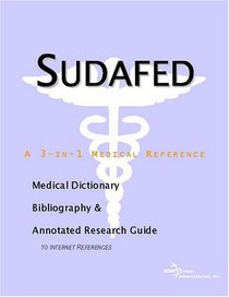 Sudafed: A Medical Dictionary, Bibliography, And Annotated Research Guide To Internet References