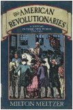 The American Revolutionaries: A History in Their Own Words, 1750-1800