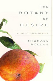 The Botany of Desire: A Plants-Eye View of the World (Large Print)