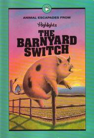 The Barnyard Switch and Other Animal Escapades