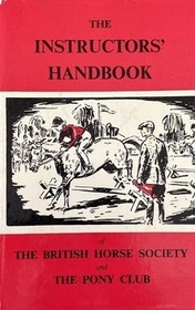The Instructor's Handbook: The British Horse Society & The Pony Club