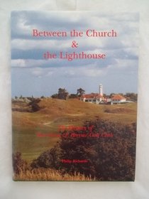 Between the Church and the Lighthouse: The History of Burnham & Berrow Golf Club