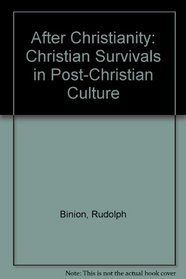 After Christianity: Christian Survivals in Post-Christian Culture