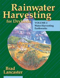 Rainwater Harvesting for Drylands (Vol. 2): Water-harvesting Earthworks