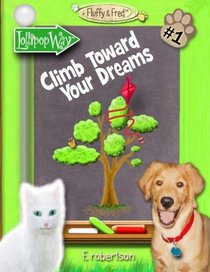 Climb Toward Your Dreams (Fluffy & Fred) (Volume 1)