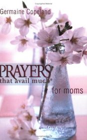 Prayers That Avail Much Moms (Prayers That Avail Much) (Prayers That Avail Much)