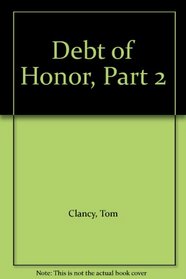 Debt of Honor, Part 2 (Jack Ryan, Bk 7) (Audio Cassette) (Unabridged)