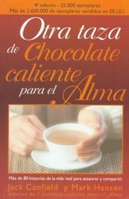 Otra Taza De Chocolate Caliente Para El Alma: A 2nd Helping of Chicken Soup for the Soul