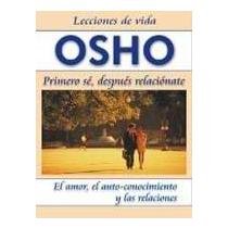 Osho: Primero Se, Despues Relacionate (Spanish Edition)
