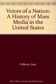 Voices of a Nation: A History of Mass Media in the United States