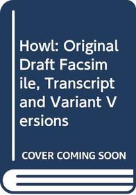 Howl: Original Draft Facsimile, Transcript and Variant Versions