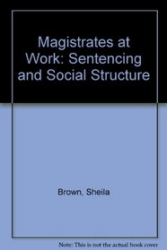 Magistrates at Work: Sentencing and Social Structure