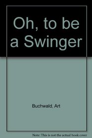 Oh, to Be a Swinger