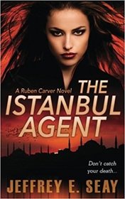 The Istanbul Agent: A NCIS Special Agent Ruben Carver Novel (Volume 3)