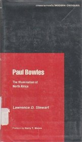 Paul Bowles: The Illumination of North Africa (Crosscurrents/Modern Critiques)