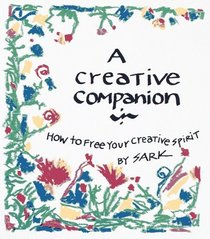 A Creative Companion: How to Free Your Creative Spirit