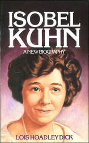 Isobel Kuhn: A New Biography
