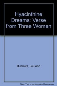 Hyacinthine Dreams: Verse from Three Women