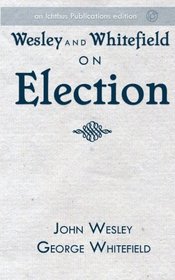 Wesley and Whitefield on Election