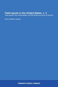 Field sports in the United States, v. 2: Field sports in the United States, and the British provinces of America