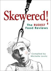 Skewered!: The Rudest Food Reviews