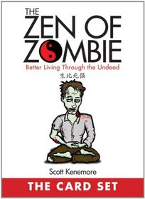 The Zen of Zombie: The Card Set: Better Living Through the Undead