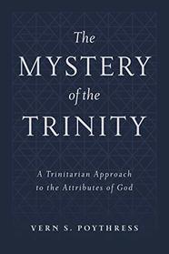 The Mystery of the Trinity: A Trinitarian Approach to the Attributes of God